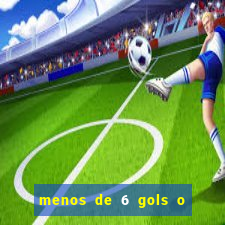 menos de 6 gols o que significa